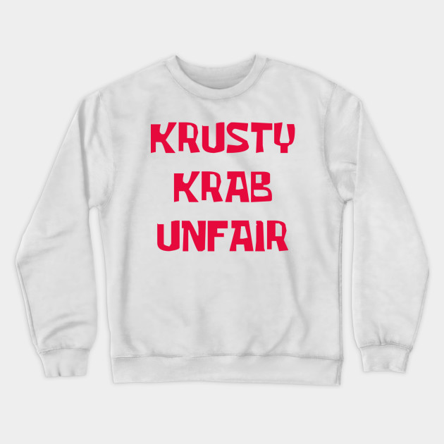 Krusty Krab Unfair!
